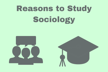 Reasons to Study Sociology