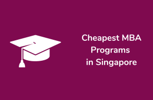 Cheapest MBA Programs in Singapore