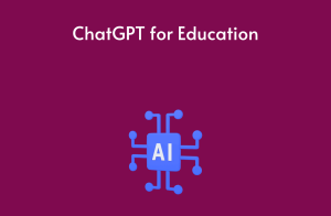 ChatGPT for Education